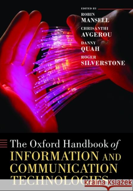 The Oxford Handbook of Information and Communication Technologies Robin Mansell 9780199548798