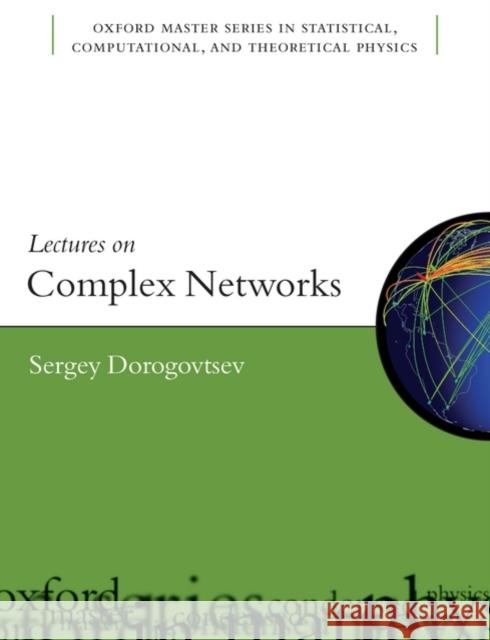 Lectures on Complex Networks Sergey Dorogovtsev S. N. Dorogov'tsev 9780199548927