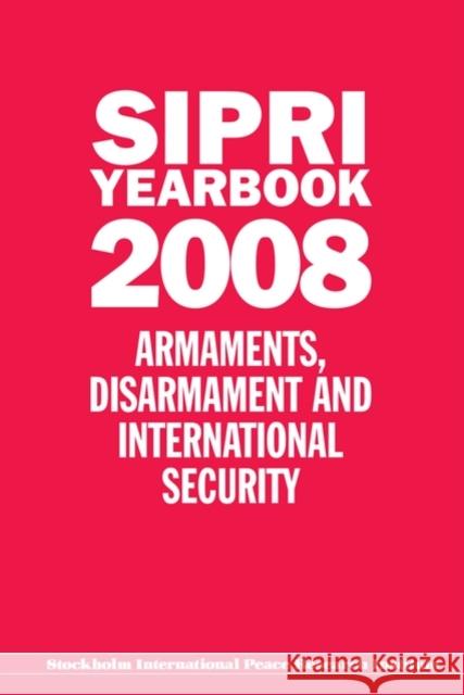 Sipri Yearbook 2008: Armaments, Disarmament, and International Security Stockholm International Peace Research I 9780199548958 SIPRI Publication