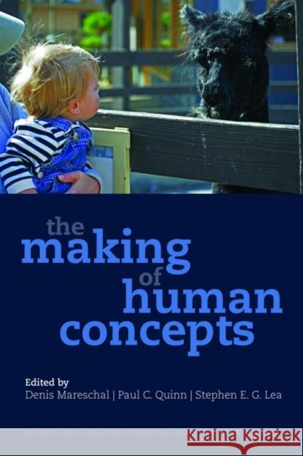 The Making of Human Concepts Paul Quinn Denis Mareschal Stephen Lea 9780199549221