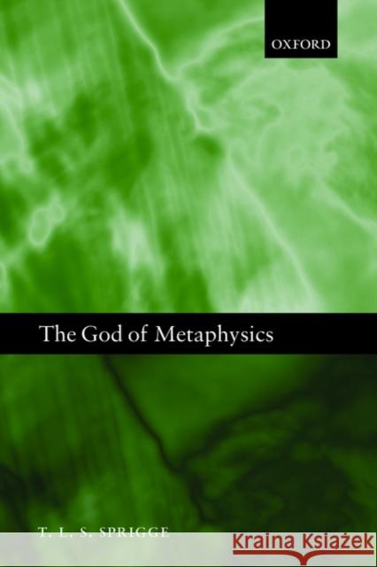 The God of Metaphysics Timothy L. S. Sprigge 9780199549290