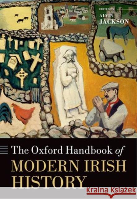 The Oxford Handbook of Modern Irish History Alvin Jackson 9780199549344