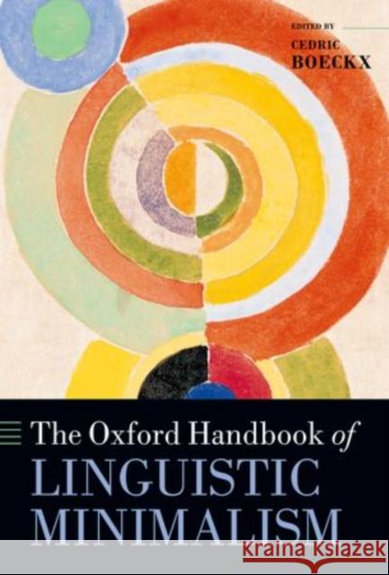 The Oxford Handbook of Linguistic Minimalism Cedric Boeckx 9780199549368