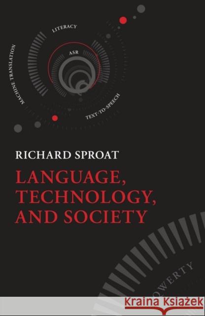 Language, Technology, and Society Richard Sproat 9780199549382 OXFORD