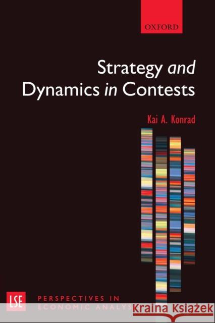 Strategy and Dynamics in Contests Kai A. Konrad 9780199549603 Oxford University Press, USA