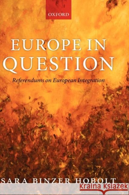 Europe in Question: Referendums on European Integration Hobolt, Sara Binzer 9780199549948