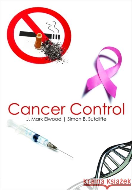 Cancer Control J. Mark Elwood Simon B. Sutcliffe 9780199550173 Oxford University Press, USA