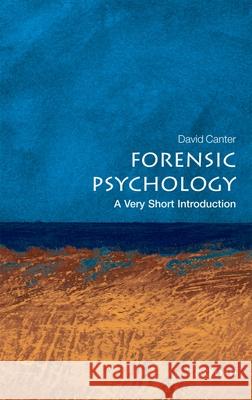 Forensic Psychology: A Very Short Introduction David Canter 9780199550203