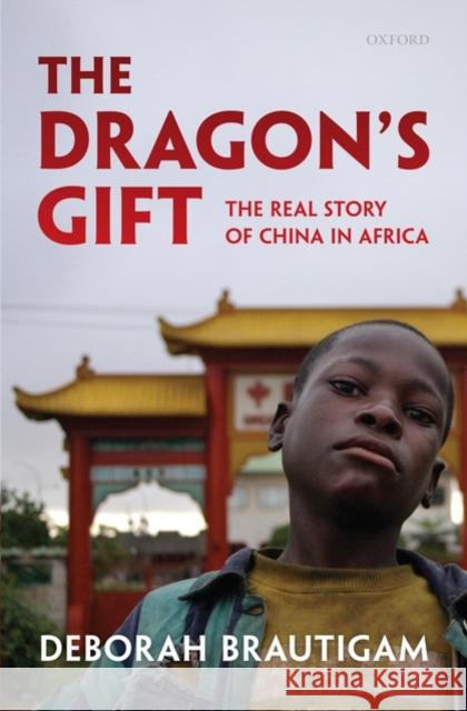 The Dragon's Gift: The Real Story of China in Africa Brautigam, Deborah 9780199550227