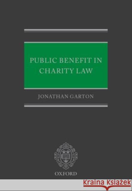 Public Benefit in Charity Law Jonathan Garton 9780199550265 Oxford University Press, USA
