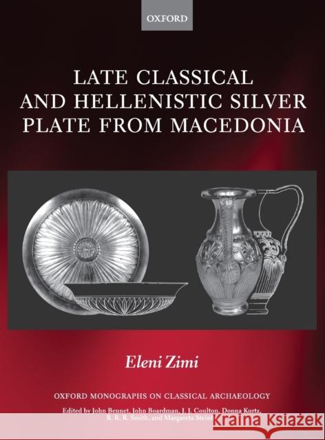 Late Classical and Hellenistic Silver Plate from Macedonia Eleni Zimi 9780199550449 Oxford University Press, USA