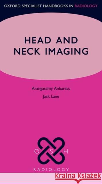 Head and Neck Imaging Arangasamy Anbarasu Jack Lane 9780199551002 Oxford University Press, USA