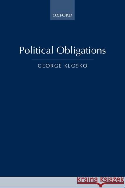 Political Obligations George Klosko 9780199551040 Oxford University Press, USA