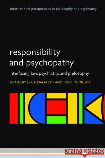 Responsibility and Psychopathy: Interfacing Law, Psychiatry and Philosophy Malatesti, Luca 9780199551637