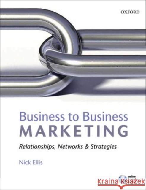 Business-To-Business Marketing: Relationships, Networks & Strategies Ellis, Nick 9780199551682