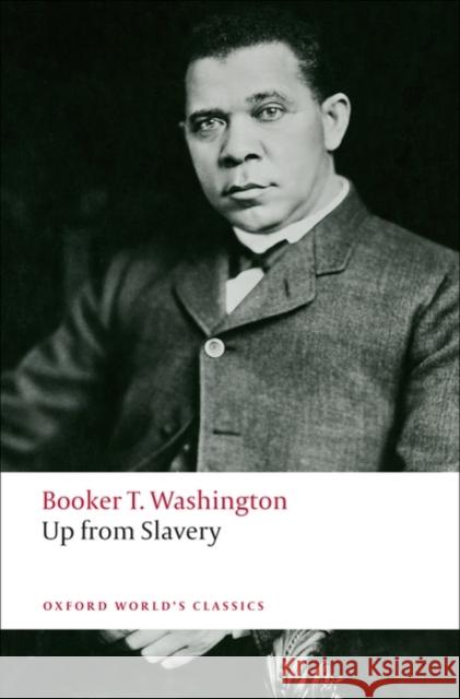 Up from Slavery Booker Washington 9780199552399
