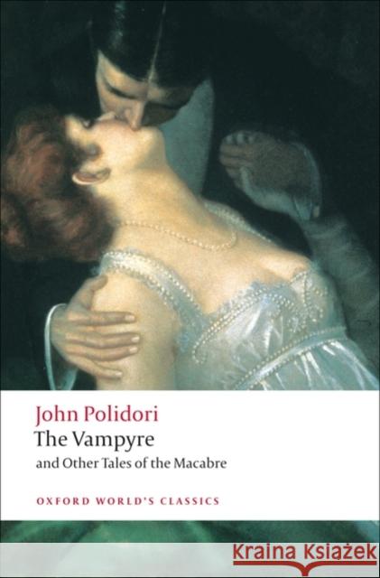 The Vampyre and Other Tales of the Macabre John Polidori 9780199552412 Oxford University Press