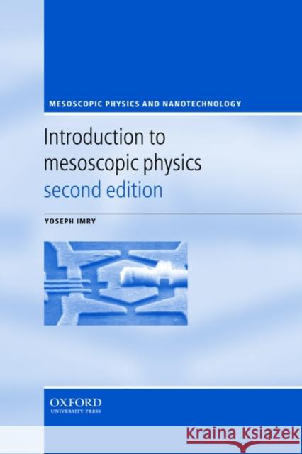 Introduction to Mesoscopic Physics Yoseph Imry 9780199552696 Oxford University Press, USA