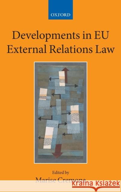 Developments in Eu External Relations Law Cremona, Marise 9780199552894