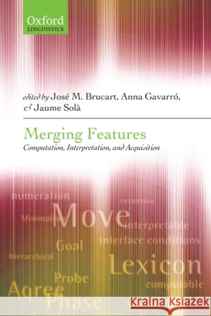 Merging Features: Computation, Interpretation, and Acquisition Brucart, José M. 9780199553266 Oxford University Press, USA
