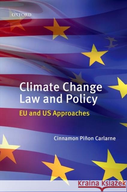 Climate Change Law and Policy: Eu and Us Approaches Carlarne, Cinnamon P. 9780199553419