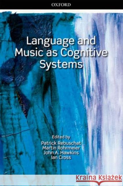 Language and Music as Cognitive Systems Patrick Rebuschat 9780199553426 0