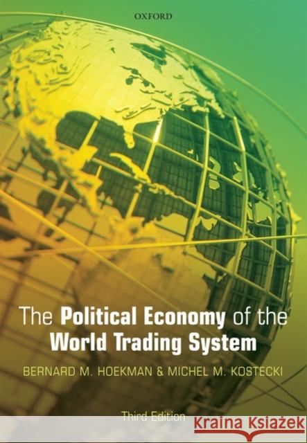 The Political Economy of the World Trading System Bernard Hoekman 9780199553778
