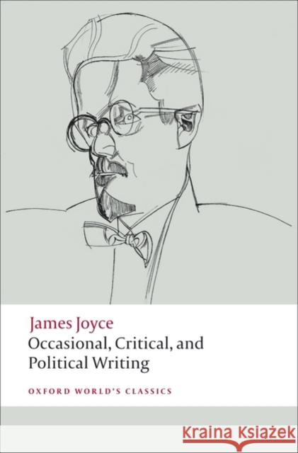 Occasional, Critical, and Political Writing James Joyce 9780199553969 Oxford University Press
