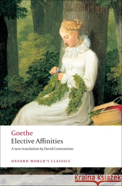 Elective Affinities: A Novel Goethe, J. W. von 9780199555369 Oxford University Press