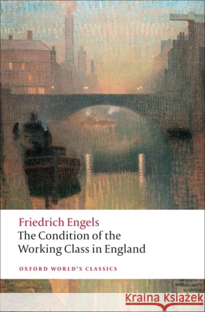 The Condition of the Working Class in England Friedrich Engels 9780199555888 Oxford University Press