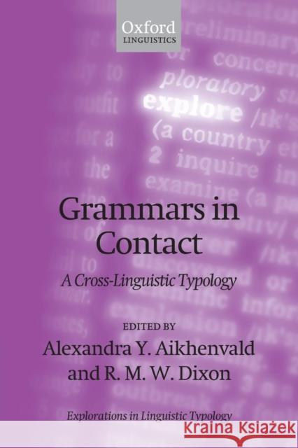 Grammars in Contact: A Cross-Linguistic Typology Aikhenvald, Alexandra Y. 9780199556465