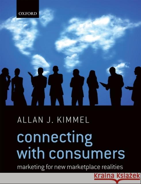 Connecting with Consumers: Marketing for New Marketplace Realities Kimmel, Allan J. 9780199556519