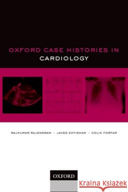 Oxford Case Histories in Cardiology Colin Forfar 9780199556786