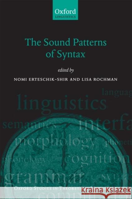 The Sound Patterns of Syntax Nomi Erteschik-Shir Lisa Rochman 9780199556861