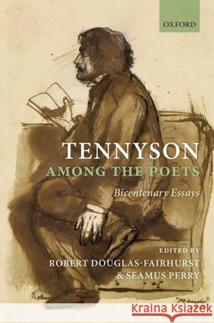 Tennyson Among the Poets: Bicentenary Essays Douglas-Fairhurst, Robert 9780199557134