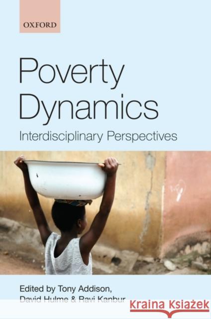 Poverty Dynamics: Interdisciplinary Perspectives Addison, Tony 9780199557554