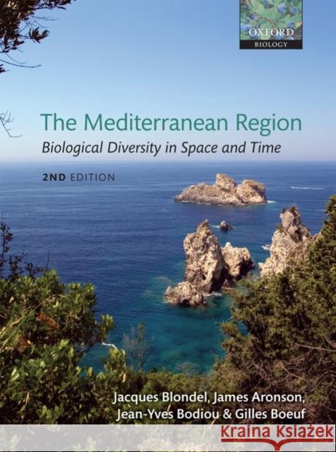 The Mediterranean Region: Biological Diversity in Space and Time Blondel, Jacques 9780199557998 0