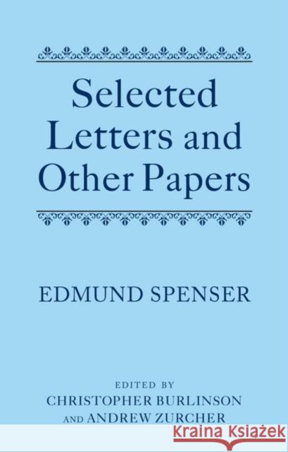 Selected Letters and Other Papers Edmund Spenser 9780199558216 OXFORD UNIVERSITY PRESS