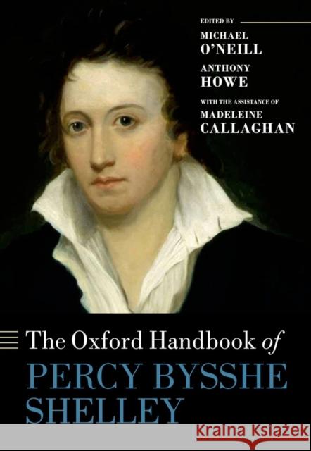 The Oxford Handbook of Percy Bysshe Shelley Anthony ONeill 9780199558360 OXFORD UNIVERSITY PRESS