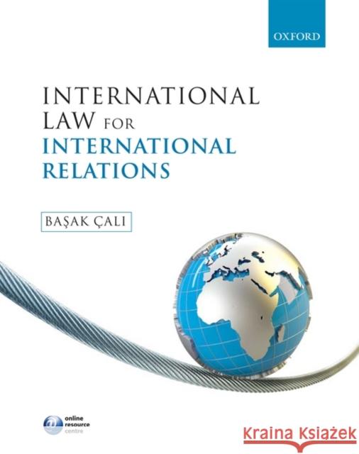 International Law for International Relations Basak Cali 9780199558421 Oxford University Press