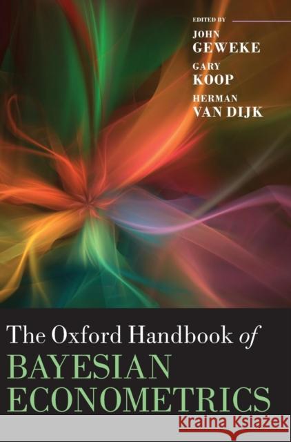 The Oxford Handbook of Bayesian Econometrics John Geweke Gary Koop Herman Va 9780199559084 Oxford University Press, USA