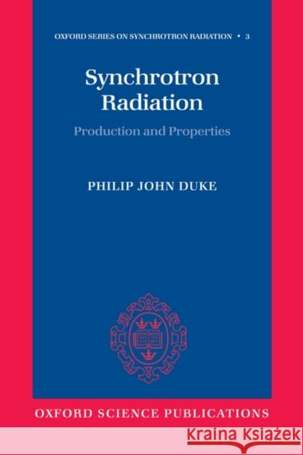 Synchrotron Radiation: Production and Properties Duke, Philip 9780199559091