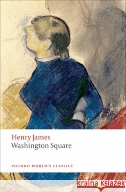 Washington Square Henry James 9780199559190 Oxford University Press