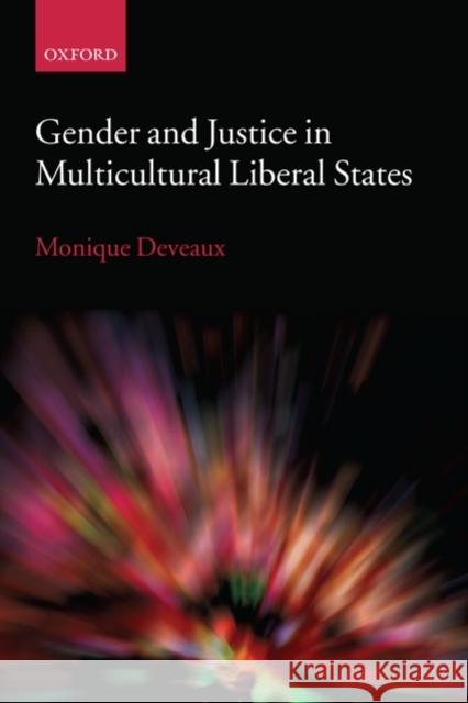 Gender and Justice in Multicultural Liberal States Monique Deveaux 9780199559244 Oxford University Press, USA