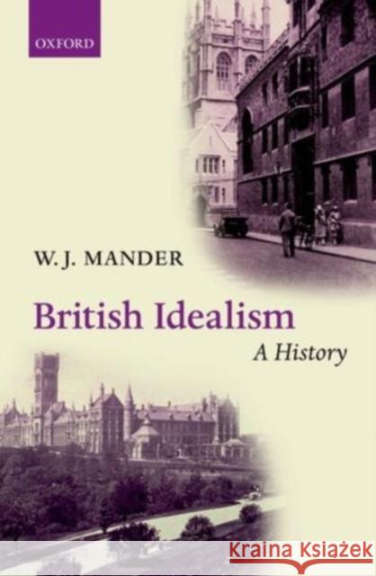 British Idealism: A History W J Mander 9780199559299 0