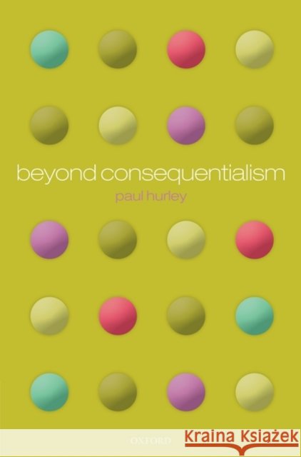 Beyond Consequentialism  Hurley 9780199559305