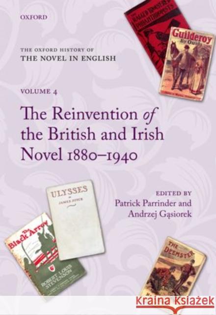 The Reinvention of the British and Irish Novel 1880-1940 Parrinder, Patrick 9780199559336