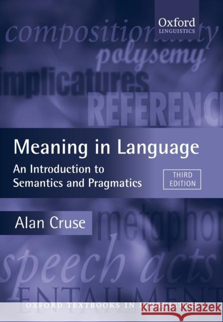 Meaning in Language: An Introduction to Semantics and Pragmatics Cruse, Alan 9780199559466