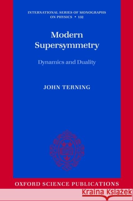 Modern Supersymmetry: Dynamics and Duality Terning, John 9780199559510 Oxford University Press, USA