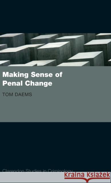 Making Sense of Penal Change Tom Daems 9780199559787 Oxford University Press